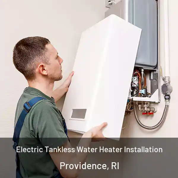  Electric Tankless Water Heater Installation Providence, RI